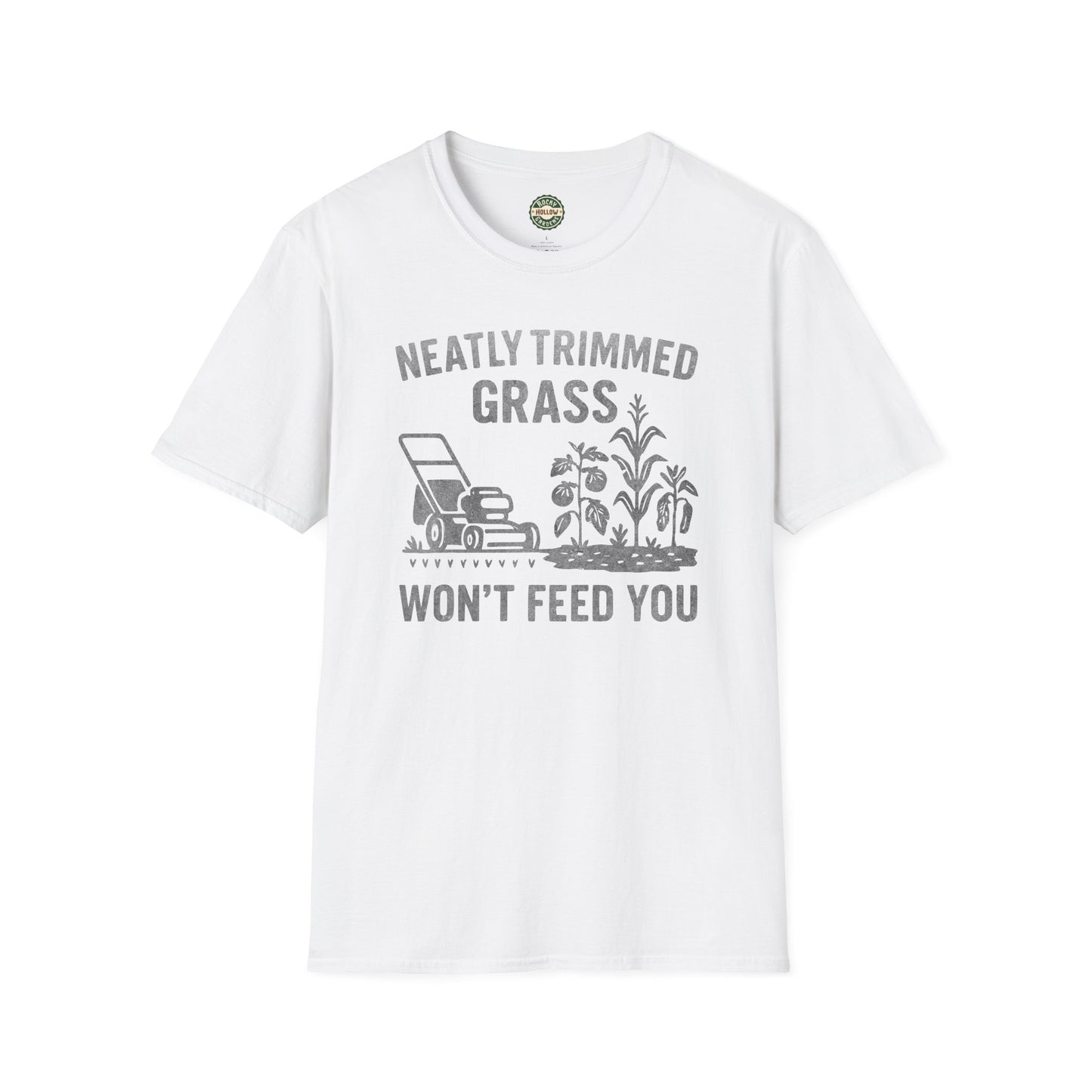 "Neatly Trimmed Grass Won't Feed You" Funny Garden T-Shirt, Unisex Softstyle Tee for Gardeners, Casual Wear, Gift for Plant Lovers, Earth Day, Homesteader Life