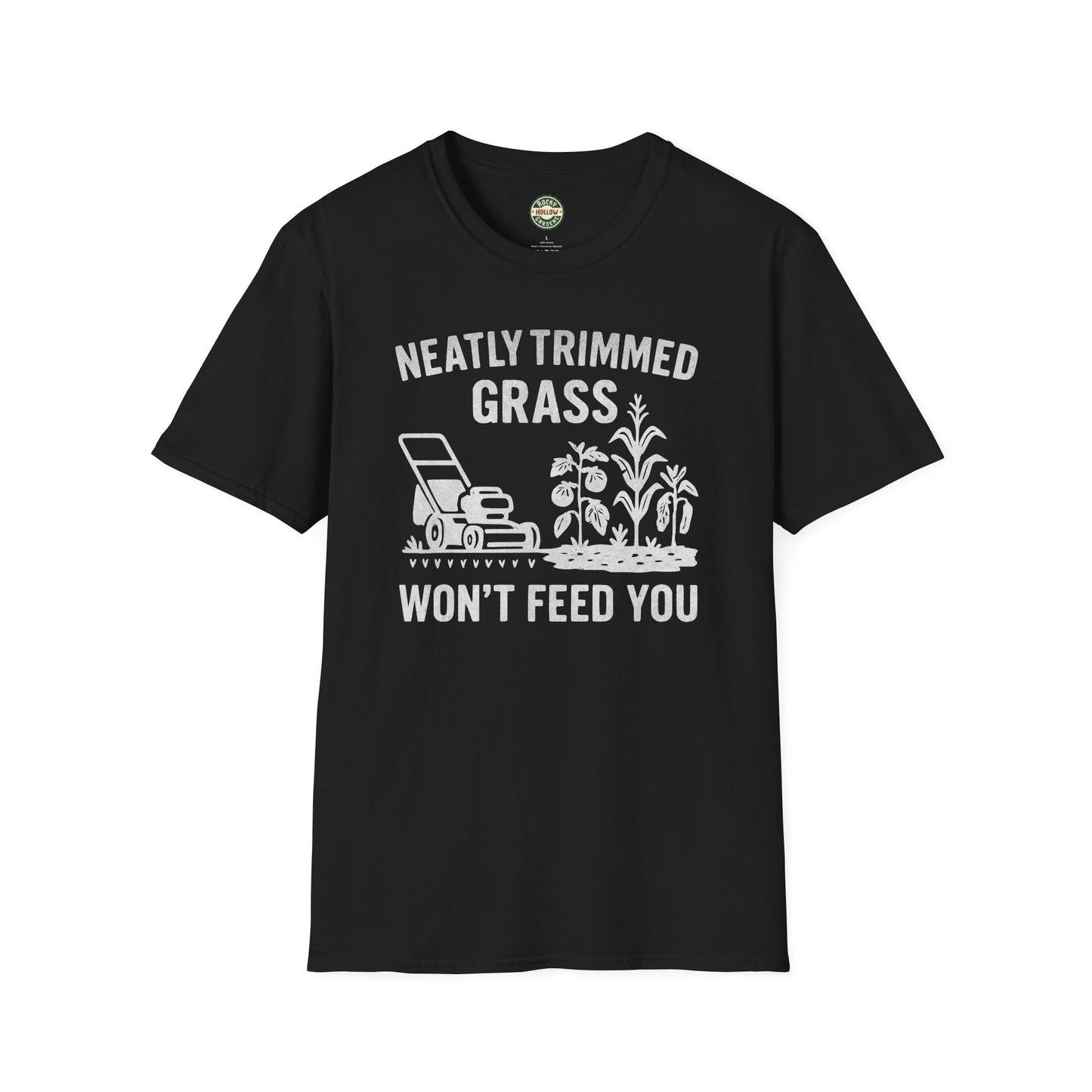 "Neatly Trimmed Grass Won't Feed You" Funny Garden T-Shirt, Unisex Softstyle Tee for Gardeners, Casual Wear, Gift for Plant Lovers, Earth Day, Homesteader Life
