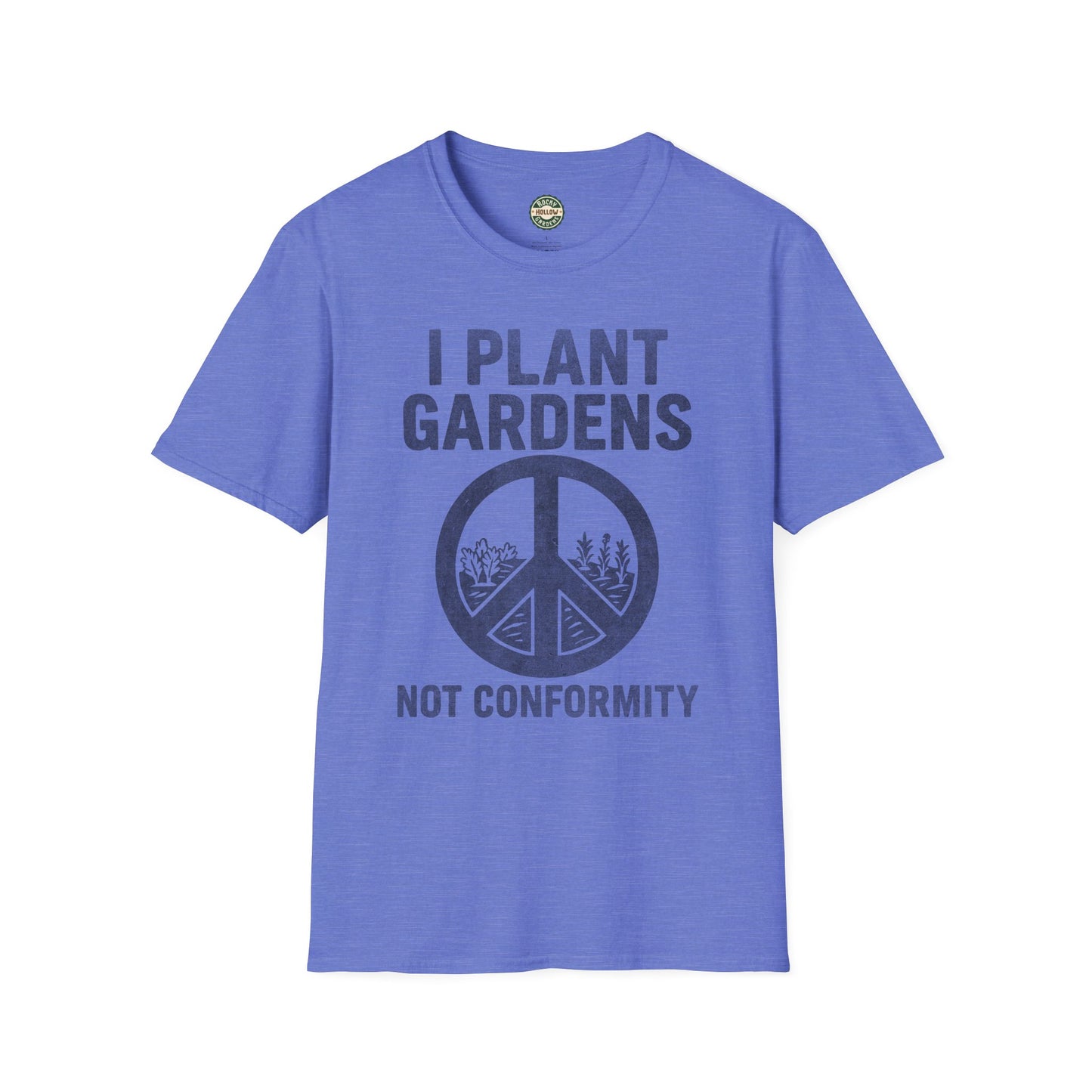 "I Plant Gardens Not Conformity" Peaceful Gardening T-Shirt, Eco-friendly Tee, Gift for Gardeners, Nature Lover Apparel, Rebellious Homestead
