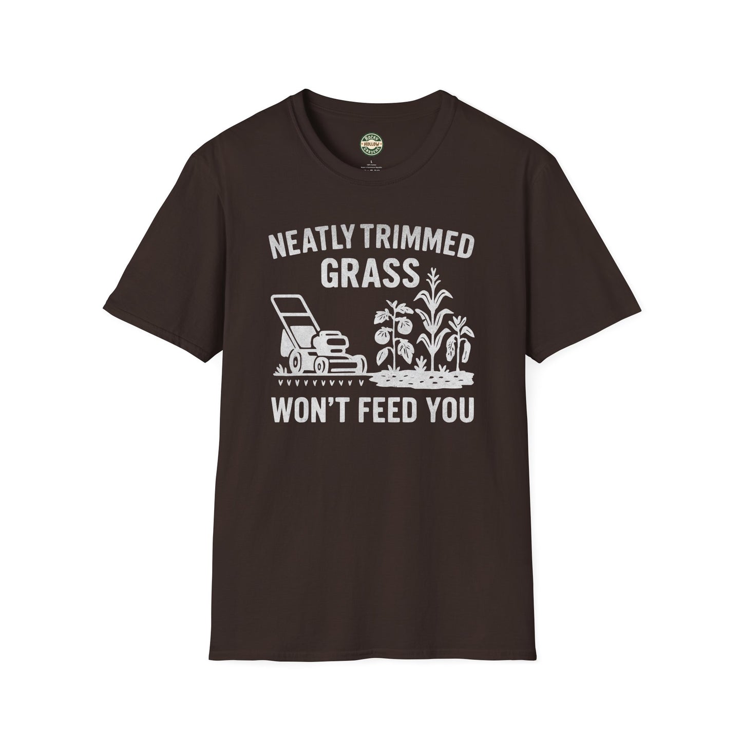 "Neatly Trimmed Grass Won't Feed You" Funny Garden T-Shirt, Unisex Softstyle Tee for Gardeners, Casual Wear, Gift for Plant Lovers, Earth Day, Homesteader Life
