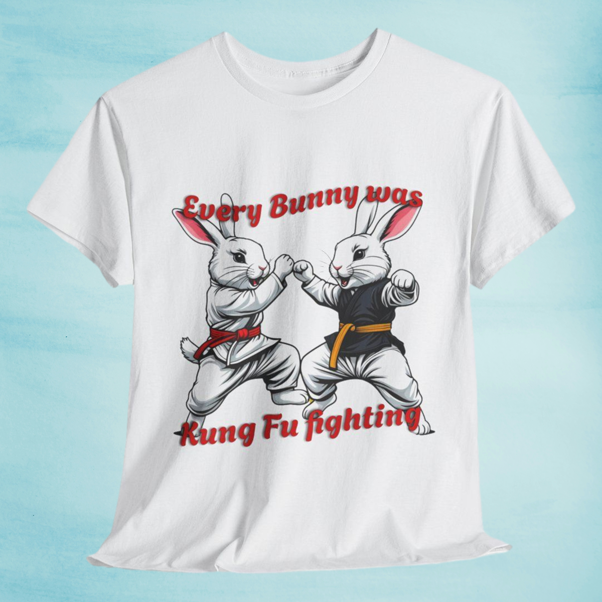 Every Bunny was Kung Fu Fighting Tee