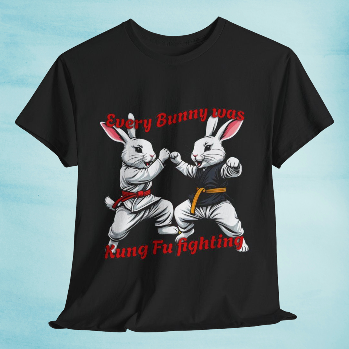 Every Bunny was Kung Fu Fighting Tee