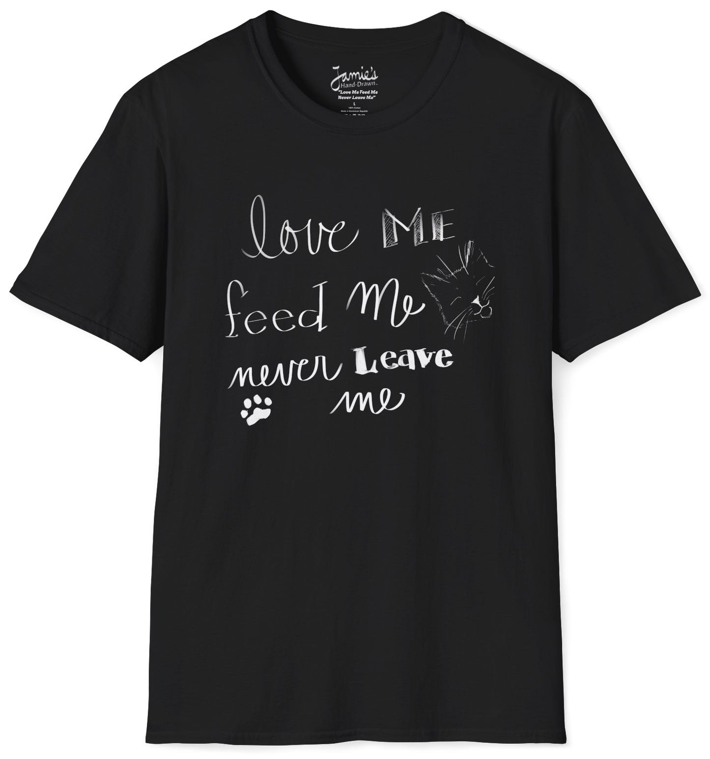 Jamie's Hand-Drawn Collection "Love Me Feed Me Never Leave Me" Unisex Soft-Style Tee Shirt