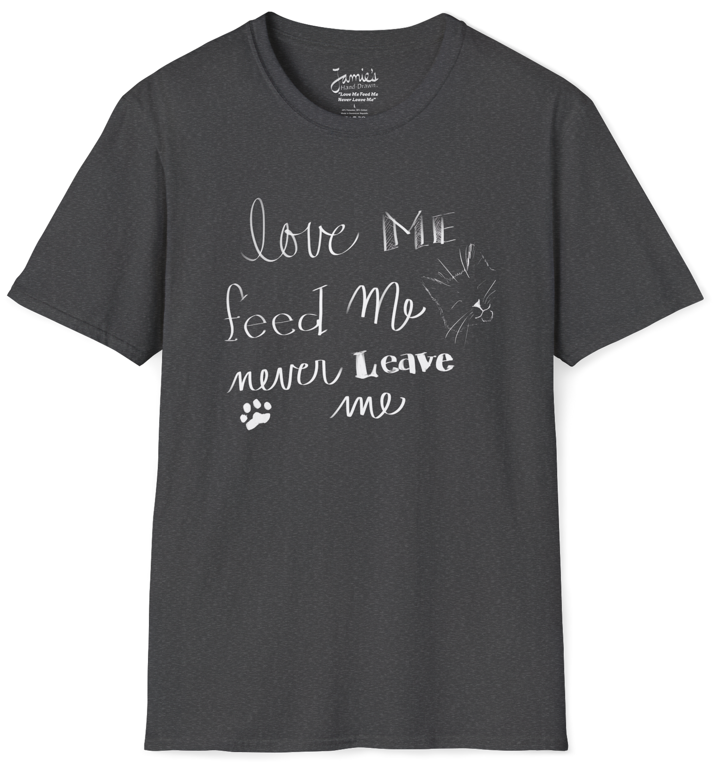 Jamie's Hand-Drawn Collection "Love Me Feed Me Never Leave Me" Unisex Soft-Style Tee Shirt