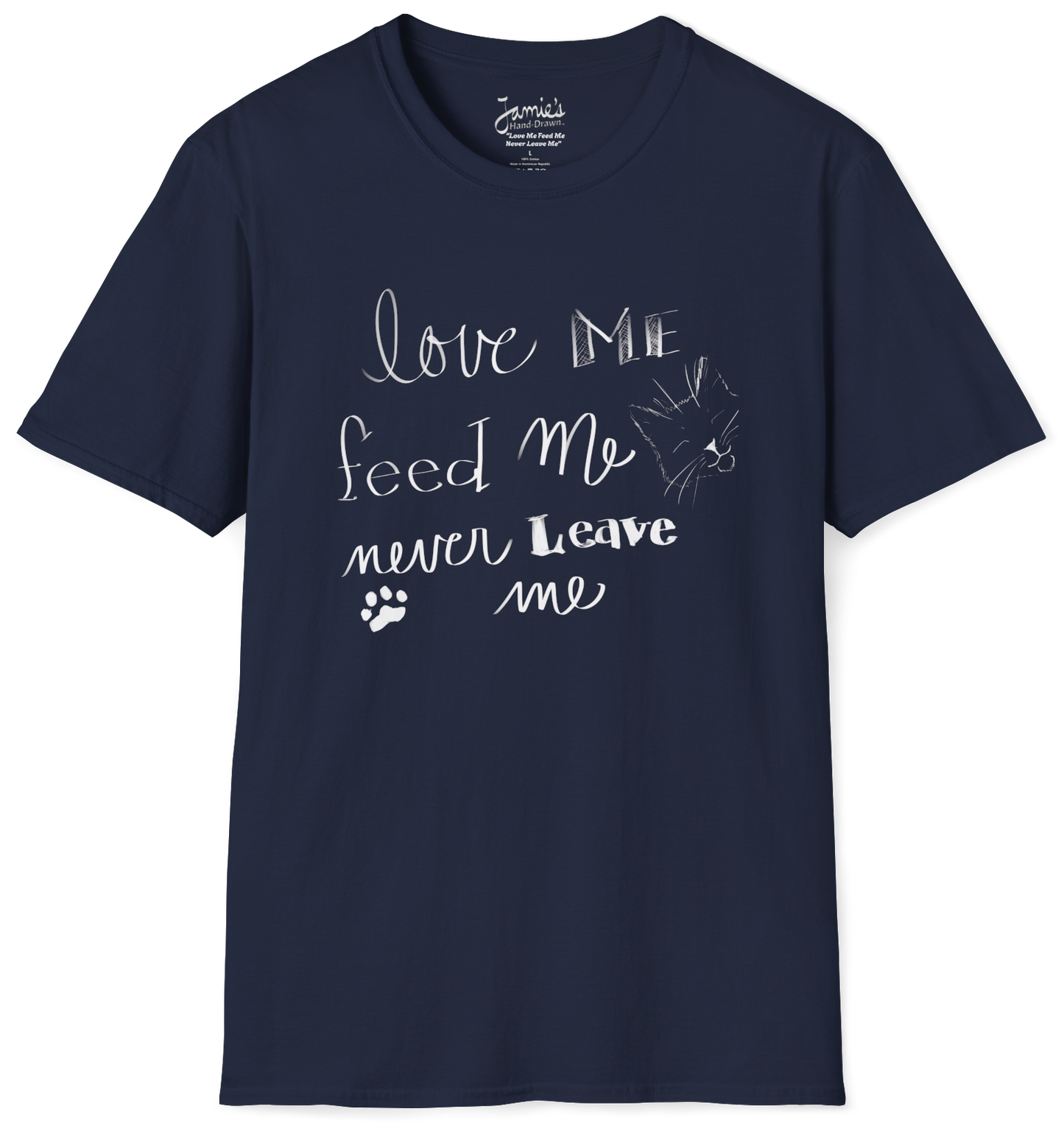 Jamie's Hand-Drawn Collection "Love Me Feed Me Never Leave Me" Unisex Soft-Style Tee Shirt