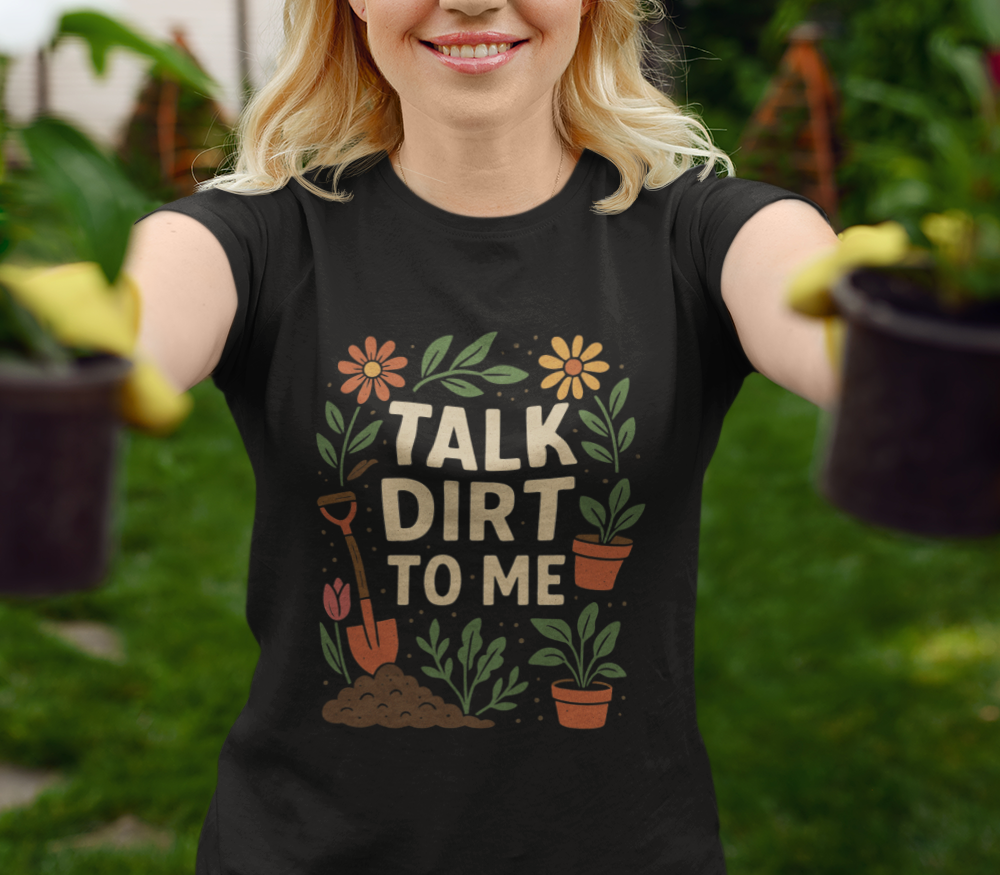 "Talk Dirt To Me" Gardener's Quote T-Shirt, Funny Plant Lover Tee, Gardening Gifts, Floral Design Shirt, Nature Lover Apparel