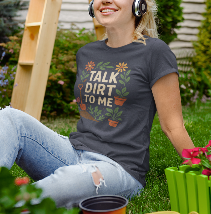 "Talk Dirt To Me" Gardener's Quote T-Shirt, Funny Plant Lover Tee, Gardening Gifts, Floral Design Shirt, Nature Lover Apparel