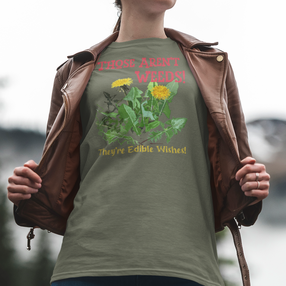 "Those Aren't Weeds!" Funny Edible Dandelion T-Shirt, Gardening Gift, Plant Lover Tee, Nature Humor Shirt, Botanical Apparel, Eco-Friendly Fashion