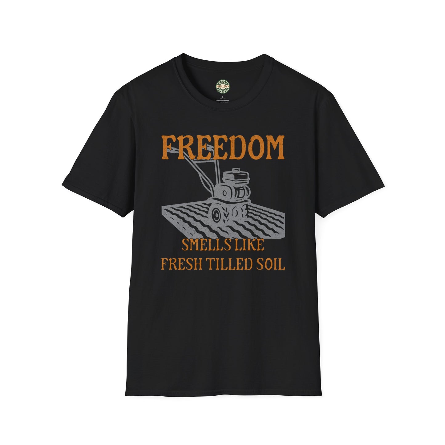"Freedom Smells Like Fresh Tilled Soil" - Unisex T-Shirt, Gardening Shirt, Farm Life Tee, Men's Women's Gift, Earthy Vibe Clothing
