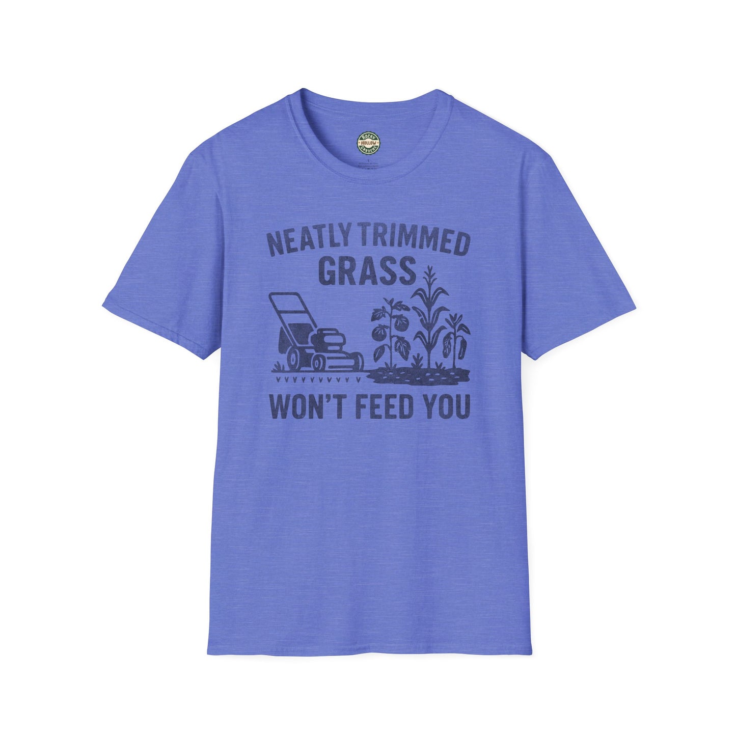 "Neatly Trimmed Grass Won't Feed You" Funny Garden T-Shirt, Unisex Softstyle Tee for Gardeners, Casual Wear, Gift for Plant Lovers, Earth Day, Homesteader Life